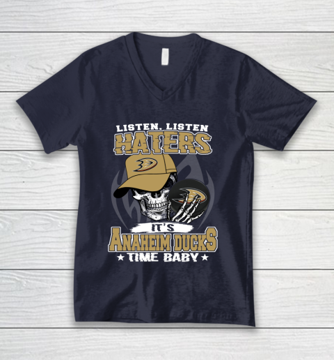 Listen Haters It is DUCKS Time Baby NHL V-Neck T-Shirt 2