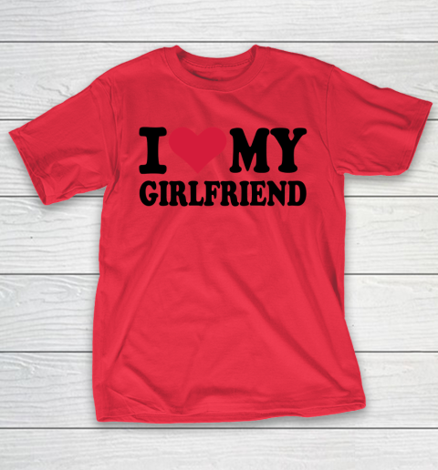I Heart My Girlfriend  I Love My Girlfriend Funny T-Shirt 7