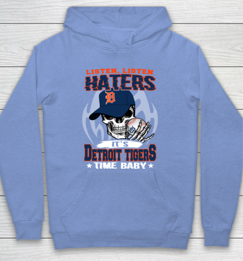 Listen Haters It is TIGERS Time Baby MLB Hoodie 8