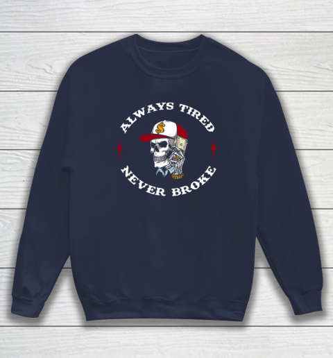 Skull Always Tired Never Broke Sweatshirt 2
