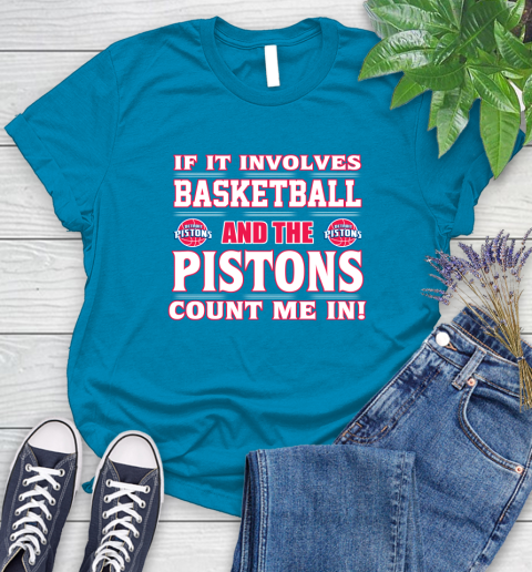 NBA If It Involves Basketball And Detroit Pistons Count Me In Sports Women's T-Shirt 7