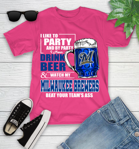 MLB I Like To Party And By Party I Mean Drink Beer And Watch My Milwaukee Brewers Beat Your Team's Ass Baseball Youth T-Shirt 11