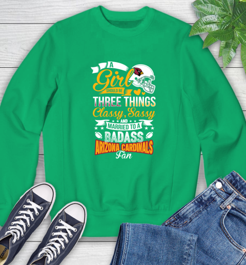Arizona Cardinals NFL Football A Girl Should Be Three Things Classy Sassy And A Be Badass Fan Sweatshirt 7