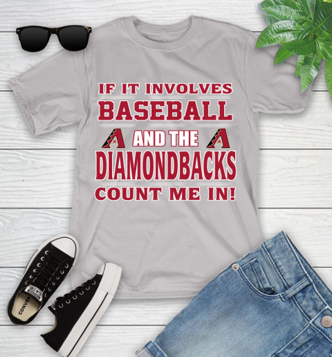 MLB If It Involves Baseball And The Arizona Diamondbacks Count Me In Sports Youth T-Shirt 12