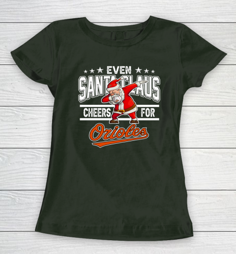 Baltimore Orioles Even Santa Claus Cheers For Christmas MLB Women's T-Shirt 4