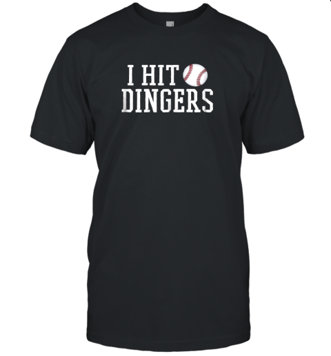 I Hit Dingers Shirt For Sluggers  Funny Baseball Unisex Jersey Tee