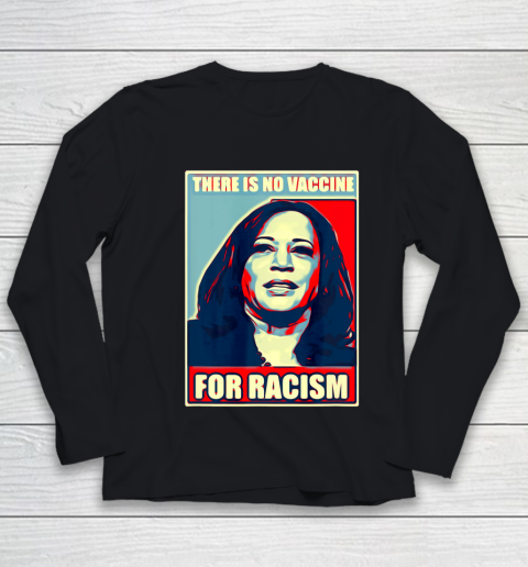 There is no vaccine for racism shirt Kamala Harris Youth Long Sleeve