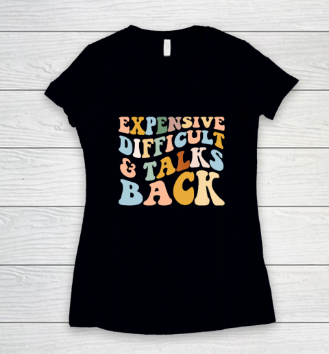 Expensive Difficult And Talks Back Mothers' Day Mom Life Women's V-Neck T-Shirt
