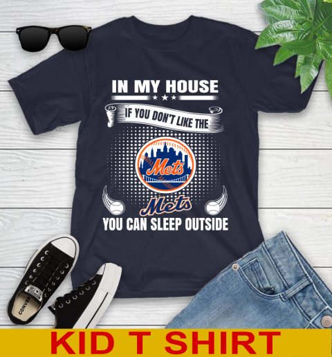 New York Mets MLB Baseball In My House If You Don't Like The  Mets You Can Sleep Outside Shirt Youth T-Shirt 2