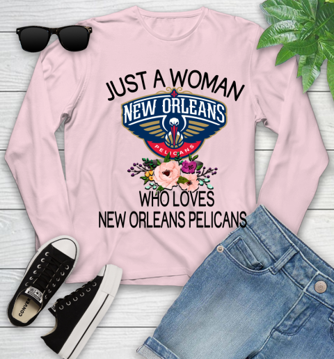NBA Just A Woman Who Loves New Orleans Pelicans Basketball Sports Youth Long Sleeve 7
