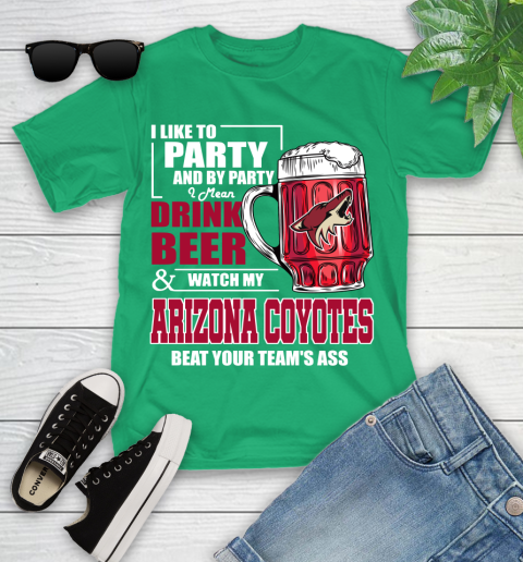 NHL I Like To Party And By Party I Mean Drink Beer And Watch My Arizona Coyotes Beat Your Team's Ass Hockey Youth T-Shirt 8