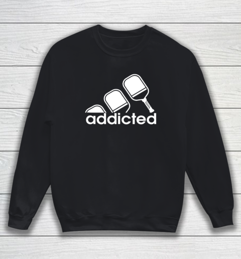 Addicted Pickleball Player Sweatshirt