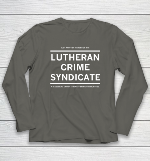 Just Another Member Of The Lutheran Crime Syndicate Long Sleeve T-Shirt 4