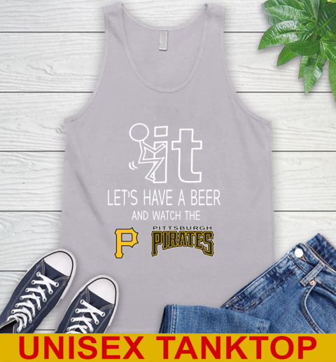 Pittsburgh Pirates Baseball MLB Let's Have A Beer And Watch Your Team Sports Tank Top 3