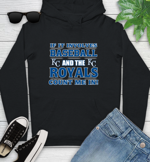 MLB If It Involves Baseball And The Kansas City Royals Count Me In Sports Youth Hoodie 2