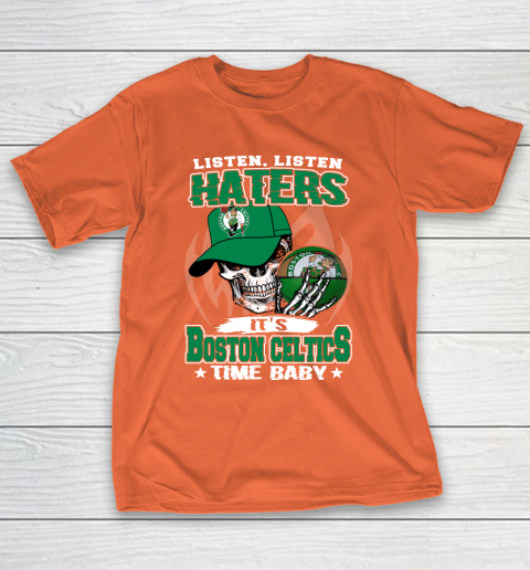 Listen Haters It is CELTICS Time Baby NBA T-Shirt 4