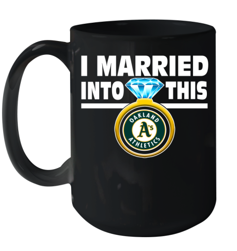 Oakland Athletics MLB Baseball I Married Into This My Team Sports Ceramic Mug 15oz