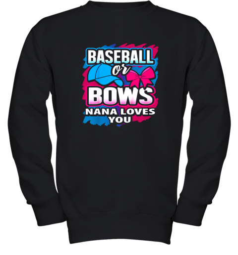 Baseball Or Bows Nana Loves You Gender Reveal Pink Or Blue Youth Sweatshirt