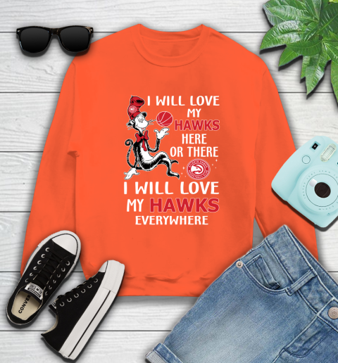NBA Basketball Atlanta Hawks I Will Love My Hawks Everywhere Dr Seuss Shirt Sweatshirt 3