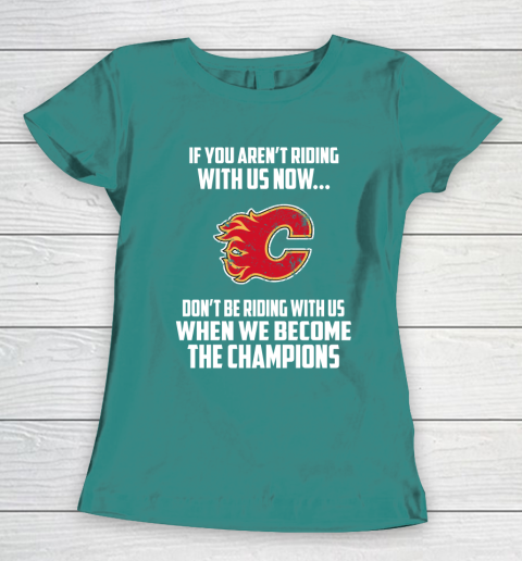 NHL Calgary Flames Hockey We Become The Champions Women's T-Shirt 10