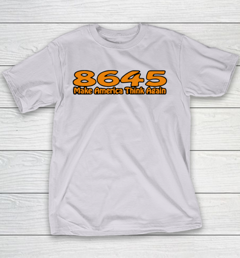 86 45 Make America Think Again Youth T-Shirt 4
