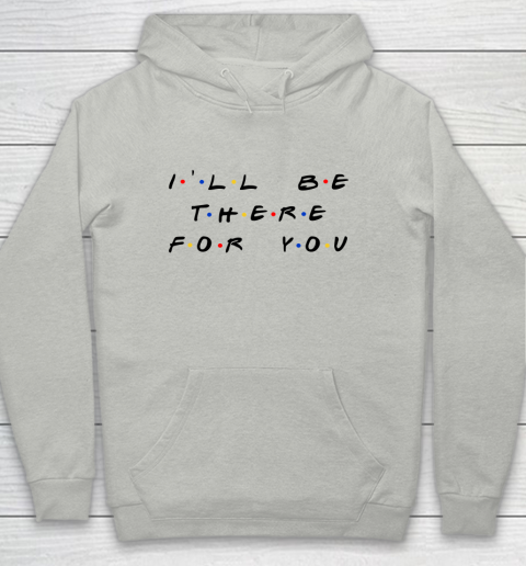 Matthew Perry t shirt I'll Be There For You Funny Youth Hoodie