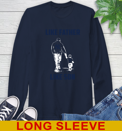 New York Yankees MLB Baseball Like Father Like Son Sports Long Sleeve T-Shirt 3