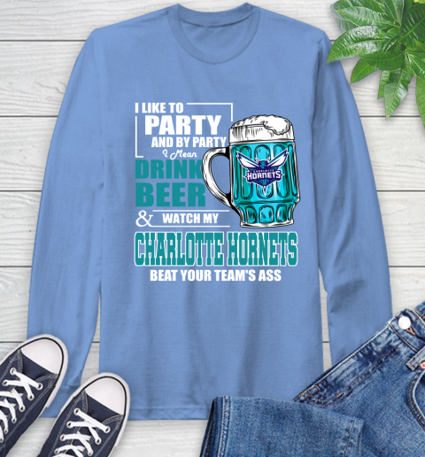 NBA Drink Beer and Watch My Charlotte Hornets Beat Your Team' Ass Long Sleeve T-Shirt 12