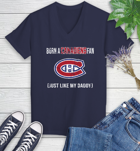 NHL Montreal Canadiens Hockey Loyal Fan Just Like My Daddy Shirt Women's V-Neck T-Shirt 10