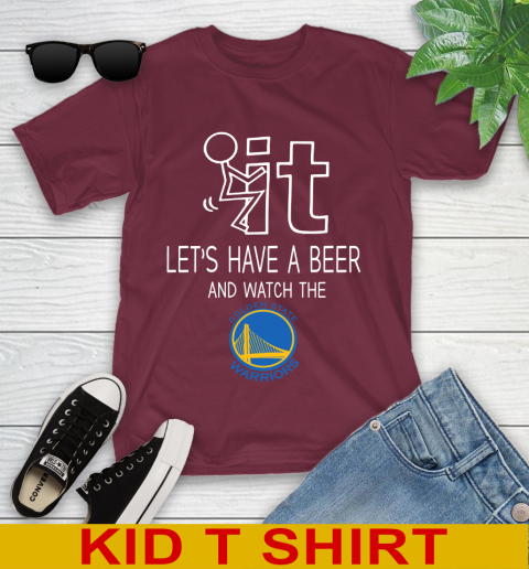 Golden State Warriors Basketball NBA Let's Have A Beer And Watch Your Team Sports Youth T-Shirt 5
