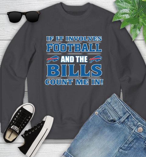NFL If It Involves Football And The Buffalo Bills Count Me In Sports Youth Sweatshirt 6