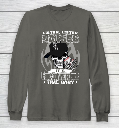 Listen Haters It is WHITE SOX Time Baby MLB Long Sleeve T-Shirt 5