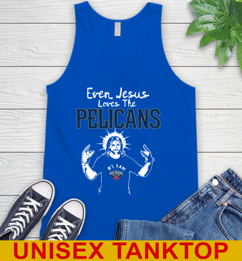 New Orleans Pelicans NBA Basketball Even Jesus Loves The Pelicans Shirt Tank Top - Image 5