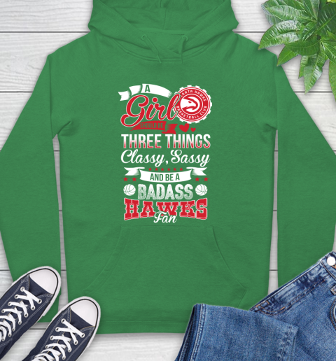 Atlanta Hawks NBA A Girl Should Be Three Things Classy Sassy And A Be Badass Fan Hoodie 8