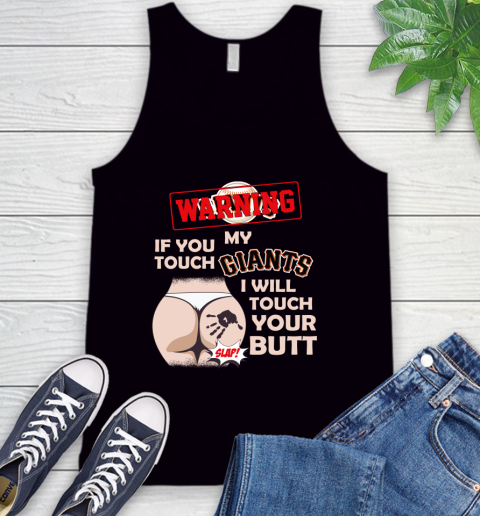 San Francisco Giants MLB Baseball Warning If You Touch My Team I Will Touch My Butt Tank Top