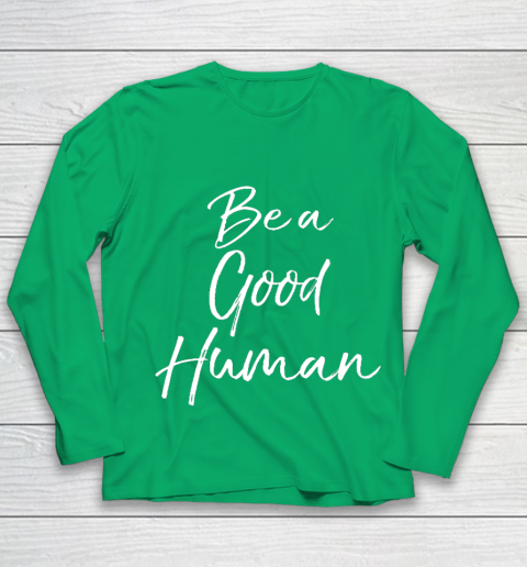 Cute Kindness Gift for Women Equality Quote Be a Good Human Youth Long Sleeve 4