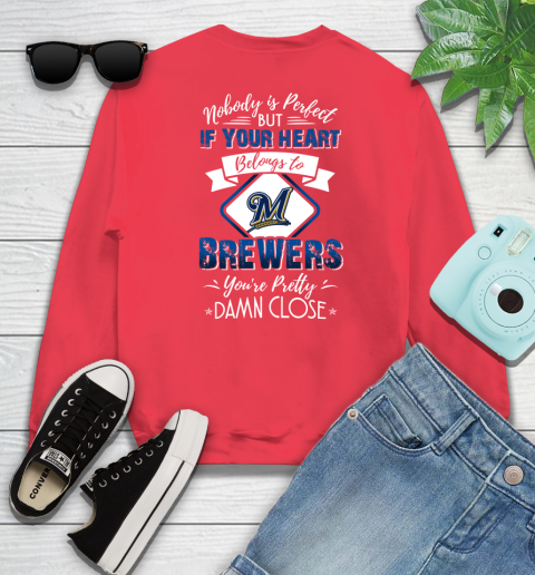 MLB Baseball Milwaukee Brewers Nobody Is Perfect But If Your Heart Belongs To Brewers You're Pretty Damn Close Shirt Sweatshirt 12 MLB Baseball Milwaukee Brewers Nobody Is Perfect But If Your Heart Belongs To Brewers You're Pretty Damn Close Shirt Sweatshirt - Image 12