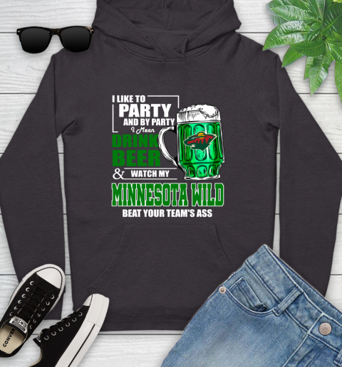 NHL I Like To Party And By Party I Mean Drink Beer And Watch My Minnesota Wild Beat Your Team's Ass Hockey Youth Hoodie 8