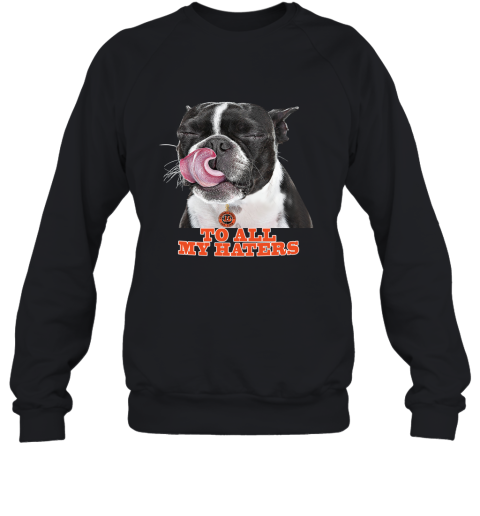 Cincinnati Bengals To All My Haters Dog Licking Sweatshirt