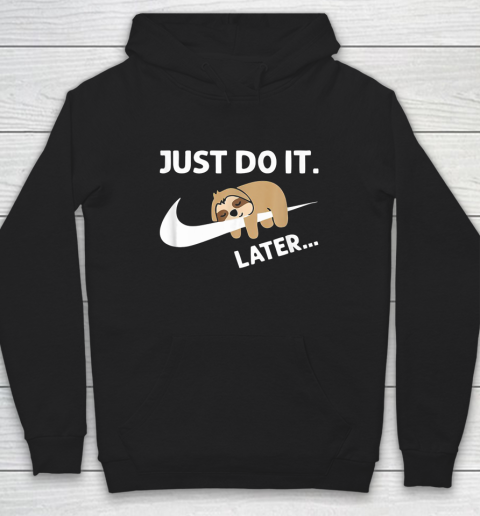 Do It Later Funny Sleepy Sloth For Lazy Sloth Lover Hoodie