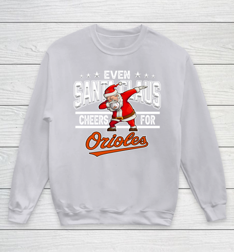 Baltimore Orioles Even Santa Claus Cheers For Christmas MLB Youth Sweatshirt 3