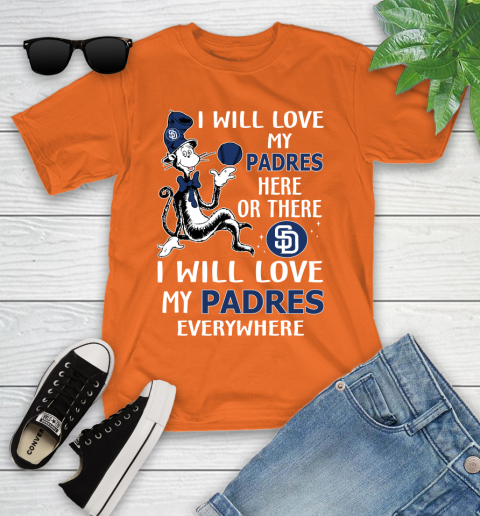 MLB Baseball San Diego Padres I Will Love My Padres Everywhere Dr Seuss Shirt Youth T-Shirt 8