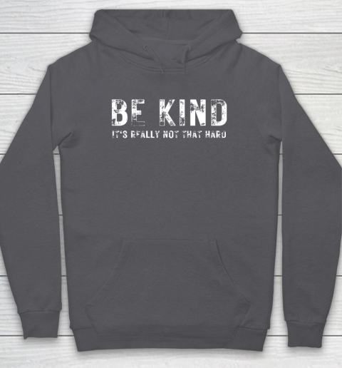 Be Kind It's Really Not That Hard Hoodie 4