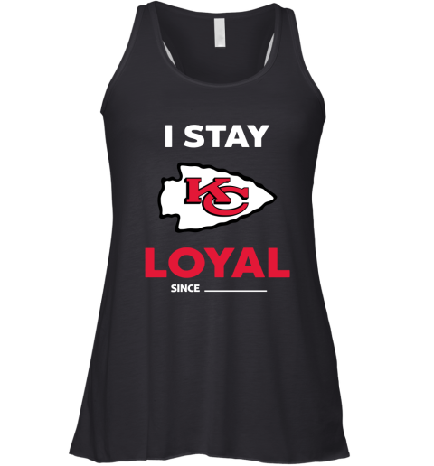 Kansas City Chiefs I Stay Loyal Since Personalized Racerback Tank
