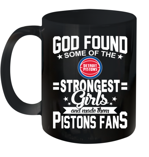 Detroit Pistons NBA Basketball God Found Some Of The Strongest Girls Adoring Fans Ceramic Mug 11oz