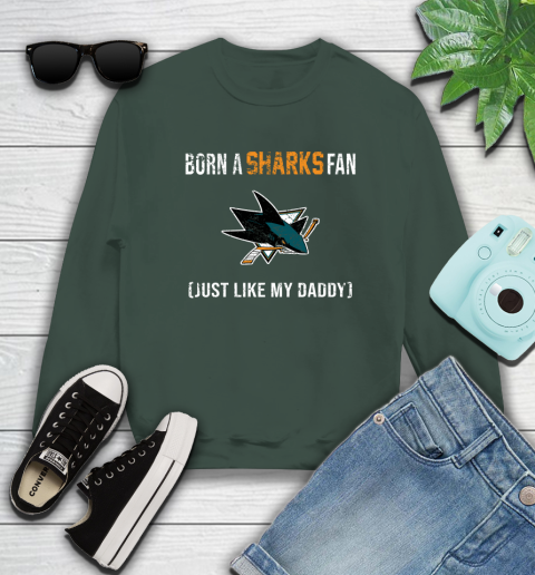 NHL San Jose Sharks Hockey Loyal Fan Just Like My Daddy Shirt Sweatshirt 12