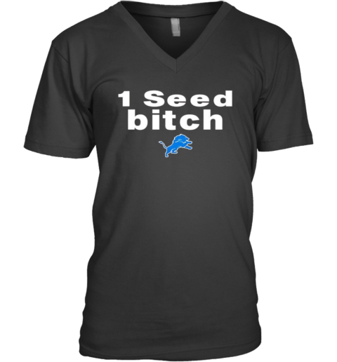 1 seed bitch Detroit Lions V-Neck T-Shirt