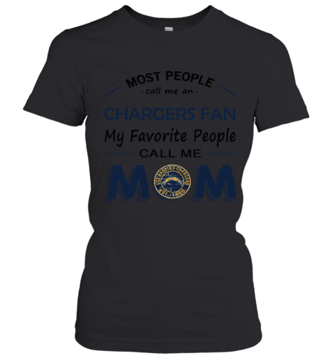 Most People Call Me Los Angeles Chargers Fan Football Mom Women's T-Shirt