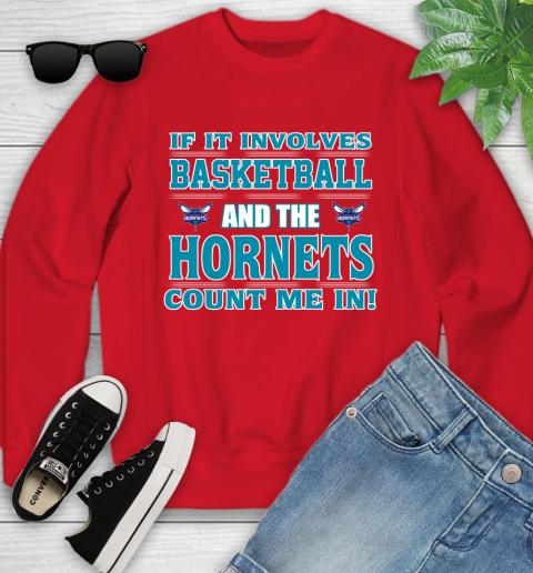 NBA If It Involves Basketball And Charlotte Hornets Count Me In Sports Youth Sweatshirt 9