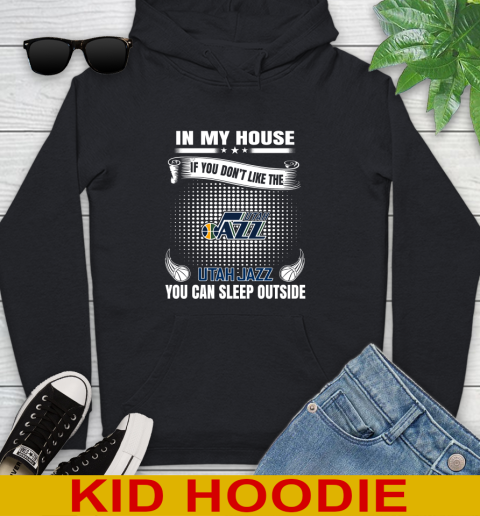 Utah Jazz NBA Basketball In My House If You Don't Like The  Jazz You Can Sleep Outside Shirt Youth Hoodie
